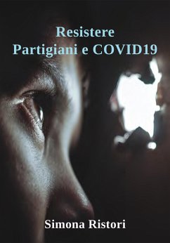 Resistere. Partigiani e Covid19 (eBook, PDF) - Ristori, Simona