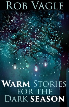 Warm Stories For The Dark Season (eBook, ePUB) - Vagle, Rob