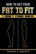 How To Get From Fat To Fit & Don't Come... - Bild 1