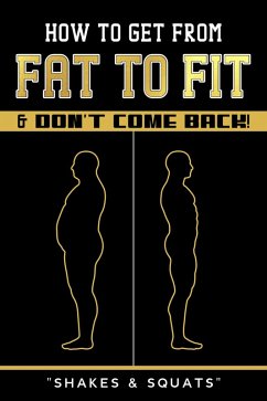 Cover How To Get From Fat To Fit & Don't Come Back ! (eBook, ePUB)