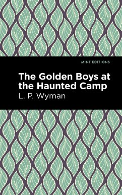 The Golden Boys at the Haunted Camp (eBook, ePUB) - Wyman, L. P.