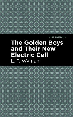 The Golden Boys and Their New Electric Cell (eBook, ePUB) - Wyman, L. P.