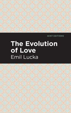 The Evolution of Love (eBook, ePUB) - Lucka, Emil
