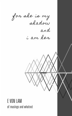 For she is my shadow and i am her (eBook, ePUB) - Lam, Evon; Lam, E von