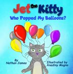 Jet The Kitty: Who Popped My Balloons? (eBook, ePUB)