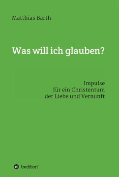 Was will ich glauben? (eBook, ePUB) - Barth, Matthias