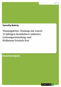 Trainingslehre. Training mit einem 21-jährigen Kandidaten inklusive Leistungseinstufung und Hollmann-Venrath-Test (eBook, PDF) - Buhriy, Tymofiy