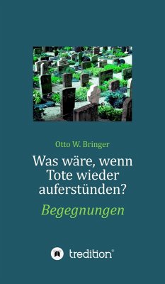 Cover Was wäre, wenn Tote wieder auferstünden (eBook, ePUB)