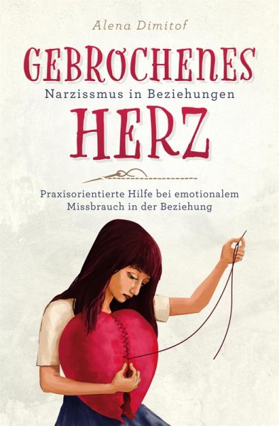 Gebrochenes Herz Narzissmus in Beziehungen (eBook, ePUB) Gebrochenes Herz Narzissmus in Beziehungen (eBook, ePUB)