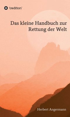 Das kleine Handbuch zur Rettung der Welt (eBook, ePUB) - Angermann, Herbert
