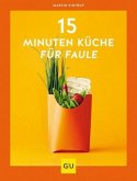 15-Minuten-Küche für Faule (Mängelexemplar)
