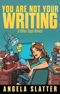 You Are Not Your Writing & Other Sage Advice (Writer Chaps, #1) (eBook, ePUB) - Slatter, Angela