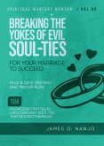 Breaking The Yokes of Evil Soul-Ties for Your Marriage to Succeed (Spiritual Warfare Mentor, #9) (eBook, ePUB)