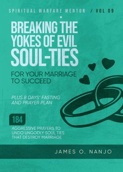 Cover Breaking The Yokes of Evil Soul-Ties for Your Marriage to Succeed (Spiritual Warfare Mentor, #9) (eBook, ePUB)
