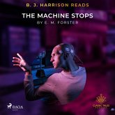 B. J. Harrison Reads The Machine Stops (MP3-Download) B. J. Harrison Reads The Machine Stops (MP3-Download)