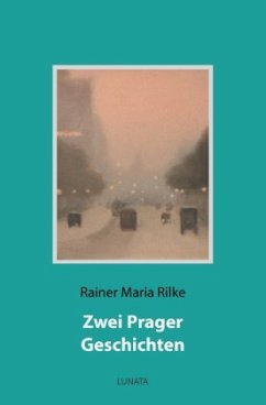 Zwei Prager Geschichten - Rilke, Rainer Maria