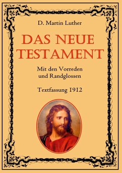 Das Neue Testament. Mit den Vorreden und Randglossen. Textfassung 1912.