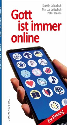 Gott ist immer online - Leitschuh, Marcus C.;Jansen, Peter;Leitschuh, Kerstin