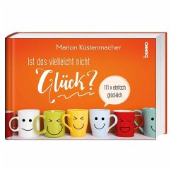 Ist das vielleicht nicht Glück? - Küstenmacher, Marion