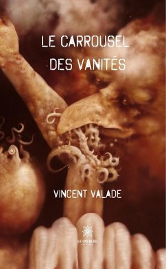 Le carrousel des vanités (eBook, ePUB) - Valade, Vincent