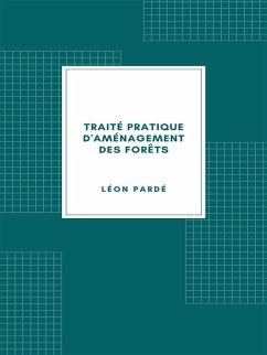 Cover Traité pratique d'aménagement des forêts (1931) (eBook, ePUB)