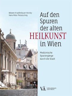 Auf den Spuren der alten Heilkunst in Wien - Krapfenbauer-Horsky, Bibiane;Petutschnig, Hans-Peter