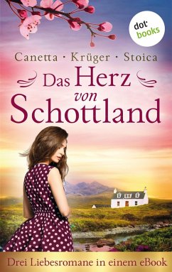 Das Herz von Schottland: Drei Liebesromane in einem eBook (eBook, ePUB) - Canetta, Christa; Krüger, Maryla; Stoica, Alina