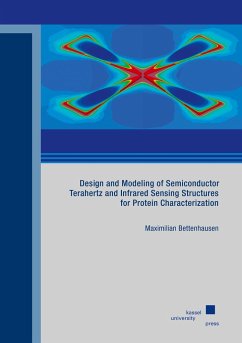 Design and Modeling of Semiconductor Terahertz and Infrared Sensing Structures for Protein Characterization - Bettenhausen, Maximilian
