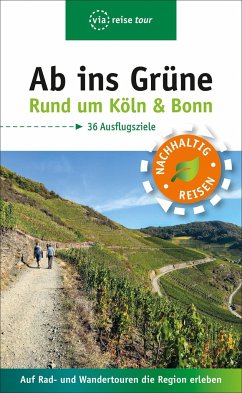 Ab ins Grüne - Ausflüge rund um Köln & Bonn - Olschner, Sabine