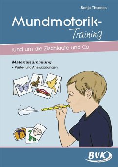 Mundmotorik-Training rund um die Zischlaute & Co. Materialsammlung. Puste- und Ansaugübungen - Thoenes, Sonja