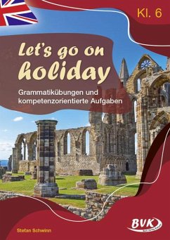 Let's go on holiday - Grammatikübungen und kompetenzorientierte Aufgaben - Schwinn, Stefan