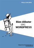 Bien débuter avec WordPress (eBook, ePUB)