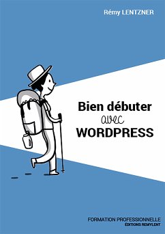 Bien débuter avec WordPress (eBook, ePUB) - Lentzner, Rémy