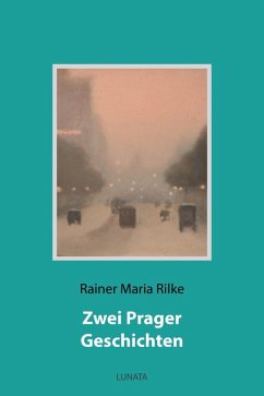 Zwei Prager Geschichten (eBook, ePUB) - Rilke, Rainer Maria