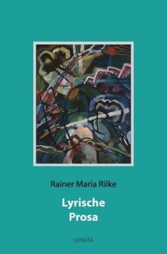 Lyrische Prosa - Rilke, Rainer Maria