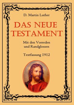 Das Neue Testament. Mit den Vorreden und Randglossen. Textfassung 1912. - Luther, D. Martin