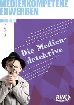 Medienkompetenz erwerben: Mediendetektive - Paul, Kerstin