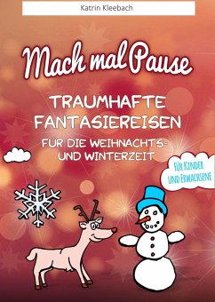 Mach mal Pause - Traumhafte Fantasiereisen für die Weihnachts- und Winterzeit (eBook, ePUB) - Kleebach, Katrin