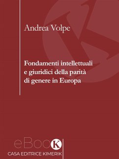 Fondamenti intellettuali e giuridici della parità di genere in Europa (eBook, ePUB) - Volpe, Andrea