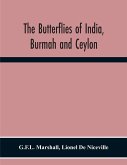 The Butterflies Of India, Burmah And Ceylon. A Descriptive Handbook Of All The Known Species Of Rhopalocerous Lepidoptera Inhabiting That Region, With Notices Of Allied Species Occurring In The Neighbouring Countries Along The Border; With Numerous Illust