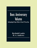 Boas Anniversary Volume; Anthropological Papers Written In Honor Of Franz Boas