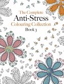 The Complete Anti-stress Colouring Collection Book 3