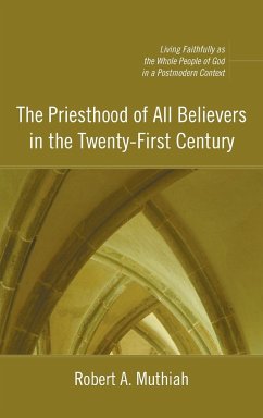 The Priesthood of All Believers in the Twenty-First Century - Muthiah, Robert A.