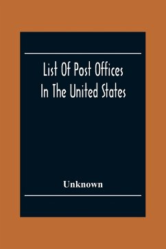 List Of Post Offices In The United States With The Names Of Postmasters, Of The 1St Of July 1855 Also, The Principal Regulations Of The Post Office Department - Unknown