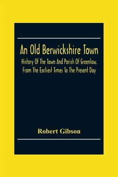 An Old Berwickshire Town - Gibson, Robert