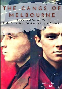 The Gangs of Melbourne - Dawn of Crime Volume 4 - Maloy, Roy
