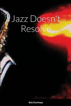 Jazz Doesn't Resolve - Stanhope, Bob