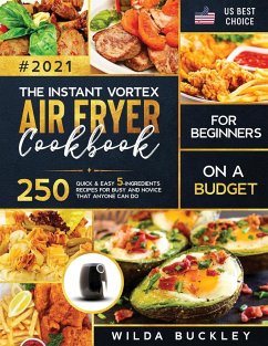 The Instant Vortex Air Fryer Cookbook for Beginners on a Budget - Buckley, Wilda