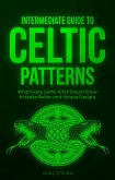 Intermediate Guide to Celtic Patterns: What Every Celtic Artist Should Know to Make Better and Unique Designs (eBook, ePUB)