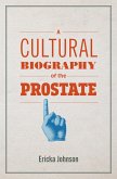 A Cultural Biography of the Prostate (eBook, ePUB)